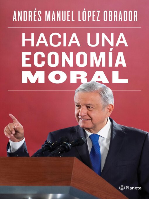 Title details for Hacia una economía moral by Andrés Manuel López Obrador - Available